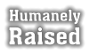 Humanely Raised