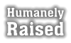 Humanely Raised